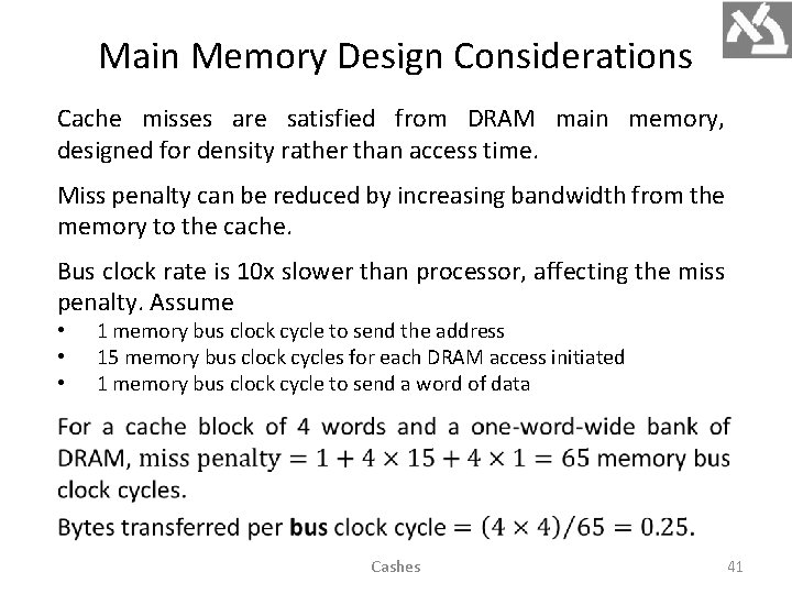 Main Memory Design Considerations Cache misses are satisfied from DRAM main memory, designed for