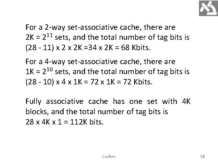 For a 2 -way set-associative cache, there are 2 K = 211 sets, and