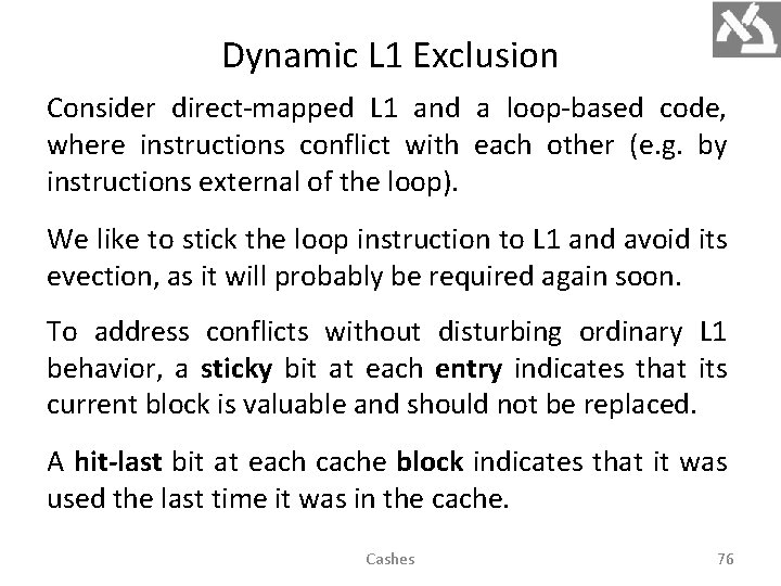 Dynamic L 1 Exclusion Consider direct-mapped L 1 and a loop-based code, where instructions