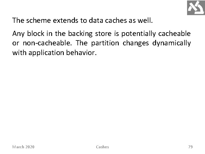 The scheme extends to data caches as well. Any block in the backing store