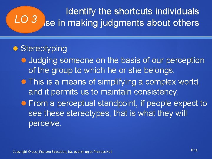 Identify the shortcuts individuals LO 3 use in making judgments about others Stereotyping Judging