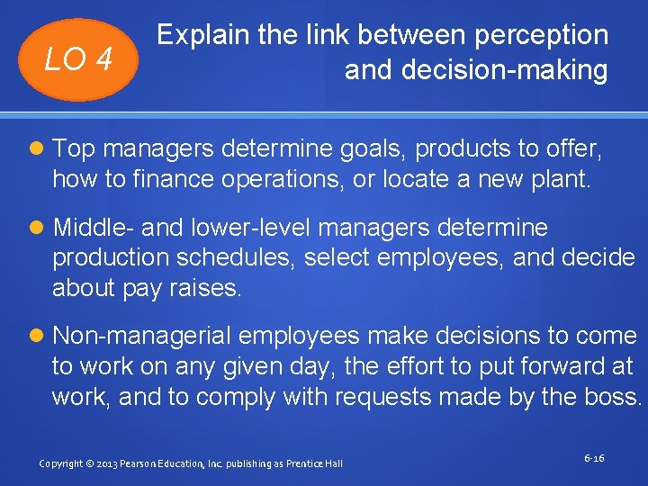 LO 4 Explain the link between perception and decision-making Top managers determine goals, products