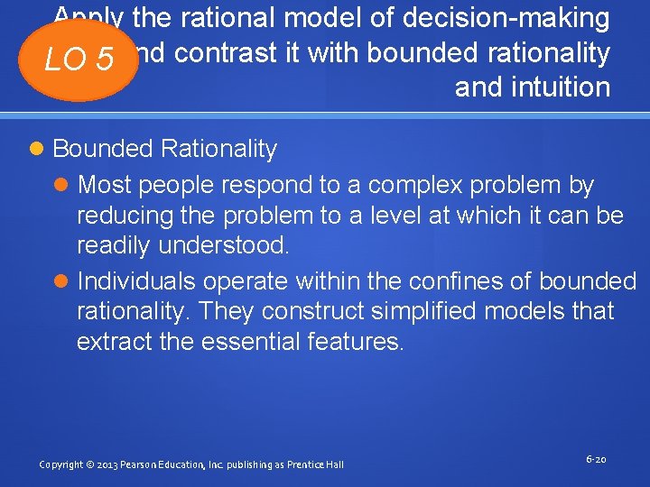Apply the rational model of decision-making LO 5 and contrast it with bounded rationality