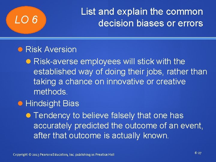 LO 6 List and explain the common decision biases or errors Risk Aversion Risk-averse