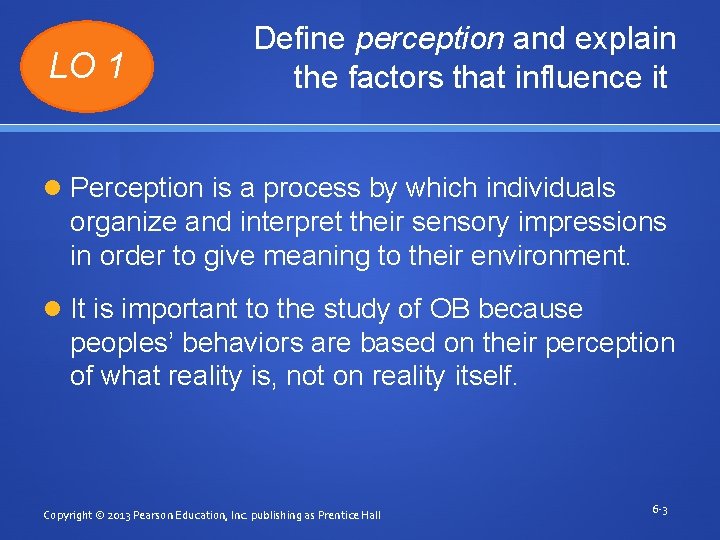 LO 1 Define perception and explain the factors that influence it Perception is a