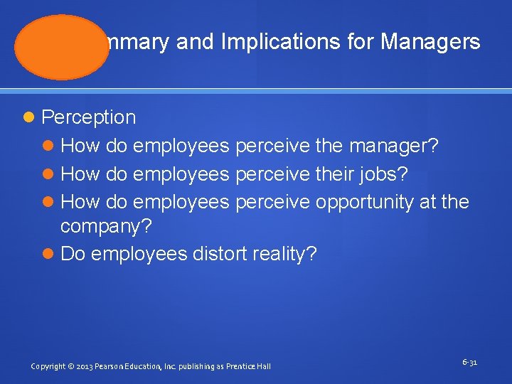 Summary and Implications for Managers Perception How do employees perceive the manager? How do
