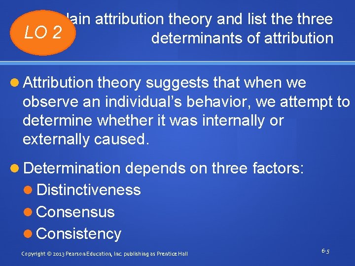 Explain attribution theory and list the three LO 2 determinants of attribution Attribution theory
