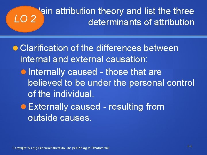 Explain attribution theory and list the three LO 2 determinants of attribution Clarification of