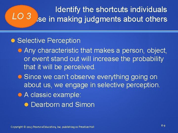 Identify the shortcuts individuals LO 3 use in making judgments about others Selective Perception