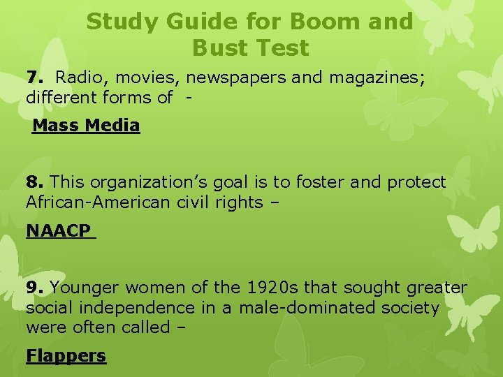 Study Guide for Boom and Bust Test 7. Radio, movies, newspapers and magazines; different