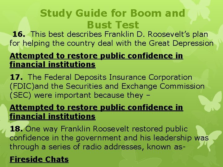 Study Guide for Boom and Bust Test 16. This best describes Franklin D. Roosevelt’s