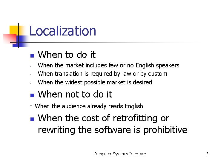 Localization n When to do it - When the market includes few or no