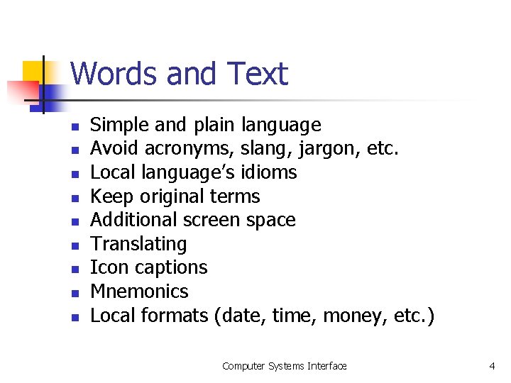 Words and Text n n n n n Simple and plain language Avoid acronyms,