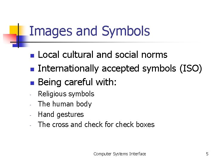 Images and Symbols n n n - Local cultural and social norms Internationally accepted