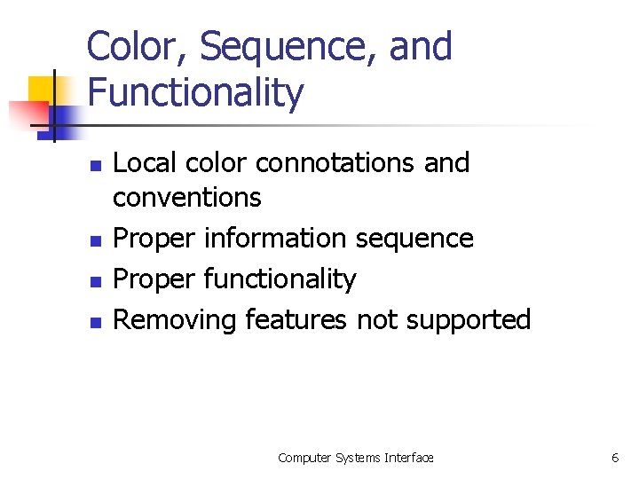 Color, Sequence, and Functionality n n Local color connotations and conventions Proper information sequence