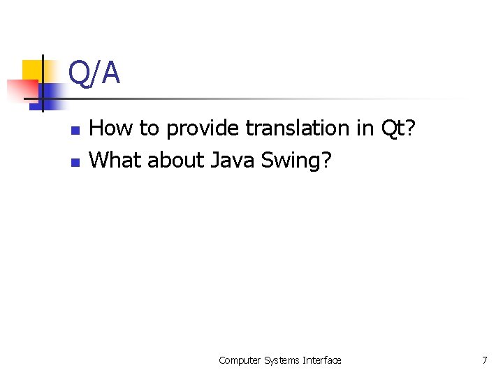 Q/A n n How to provide translation in Qt? What about Java Swing? Computer