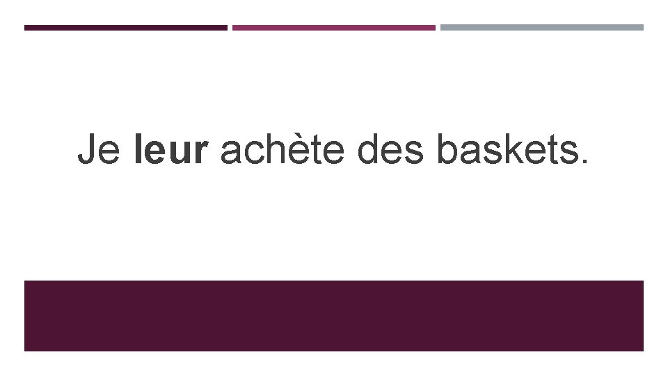 Je leur achète des baskets. 