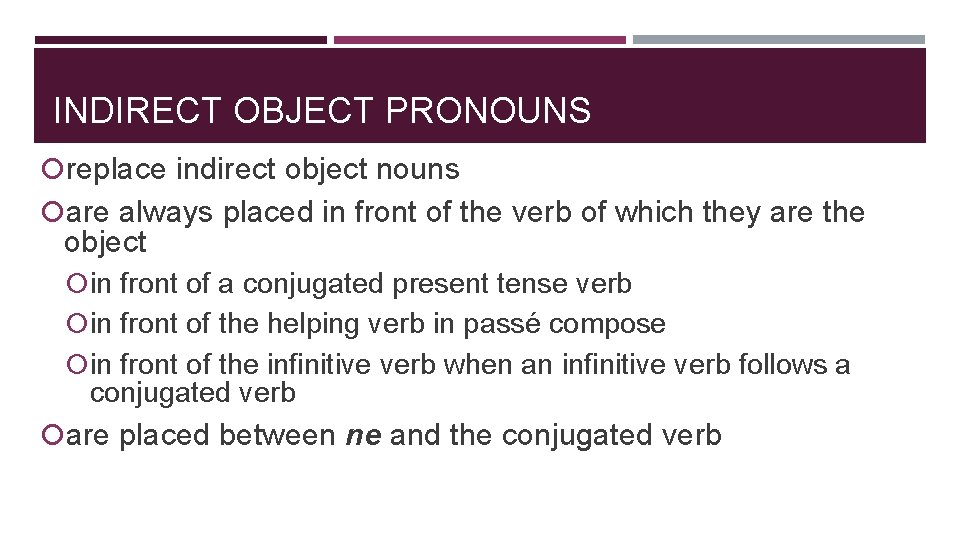 INDIRECT OBJECT PRONOUNS replace indirect object nouns are always placed in front of the