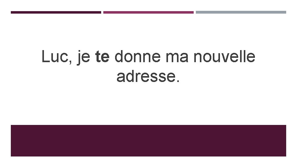 Luc, je te donne ma nouvelle adresse. 