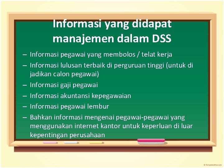 Informasi yang didapat manajemen dalam DSS – Informasi pegawai yang membolos / telat kerja