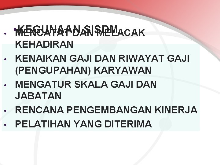  • • • MENCATAT KEGUNAAN SISDM DAN MELACAK KEHADIRAN KENAIKAN GAJI DAN RIWAYAT