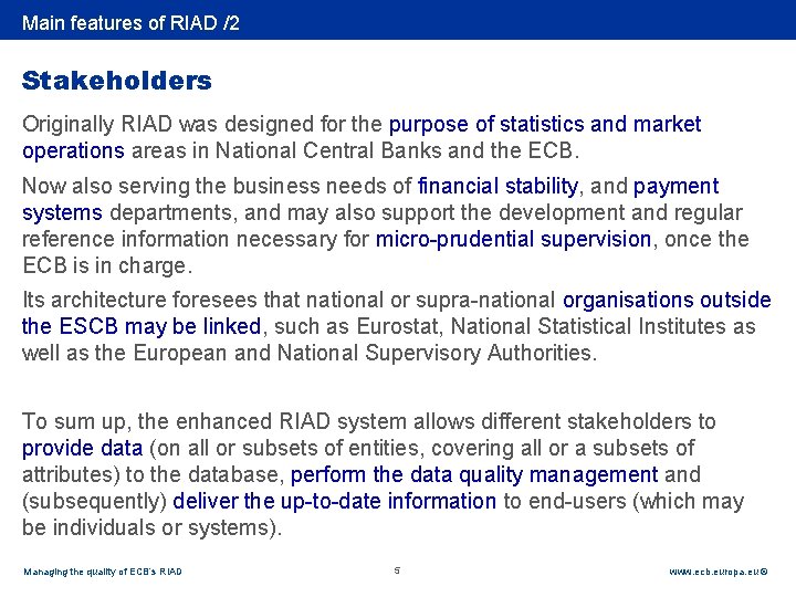 Rubric Main features of RIAD /2 Stakeholders Originally RIAD was designed for the purpose
