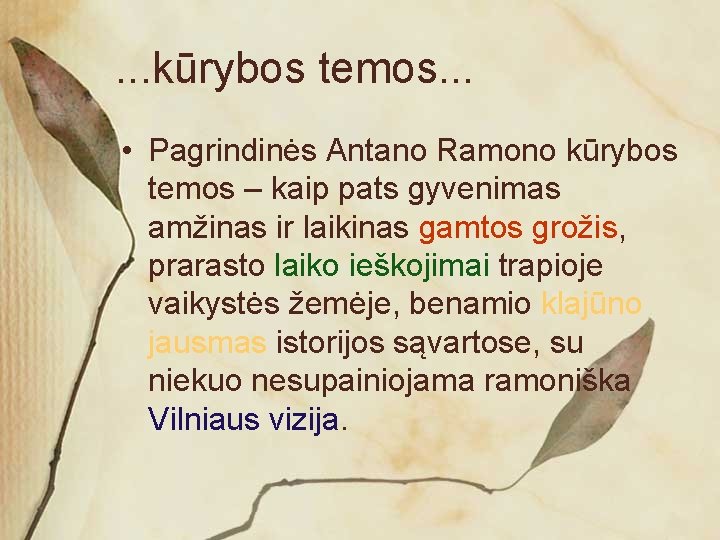 . . . kūrybos temos. . . • Pagrindinės Antano Ramono kūrybos temos –