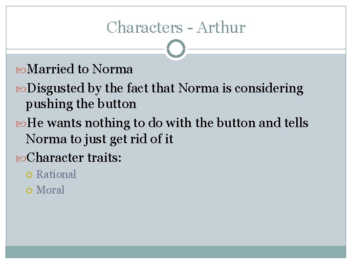 Characters - Arthur Married to Norma Disgusted by the fact that Norma is considering