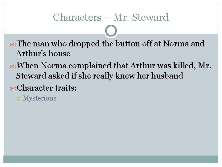 Characters – Mr. Steward The man who dropped the button off at Norma and