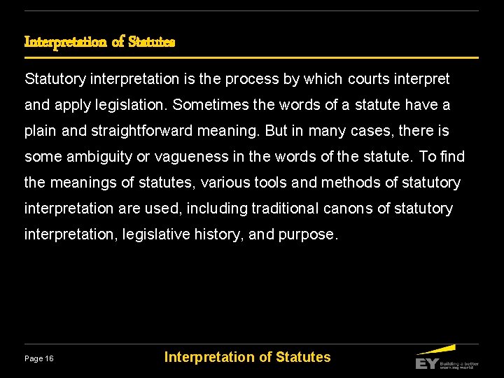 Interpretation of Statutes Statutory interpretation is the process by which courts interpret and apply