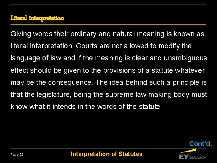 Literal interpretation Giving words their ordinary and natural meaning is known as literal interpretation.