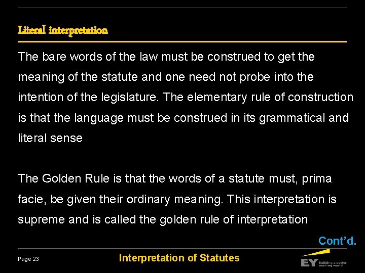 Literal interpretation The bare words of the law must be construed to get the