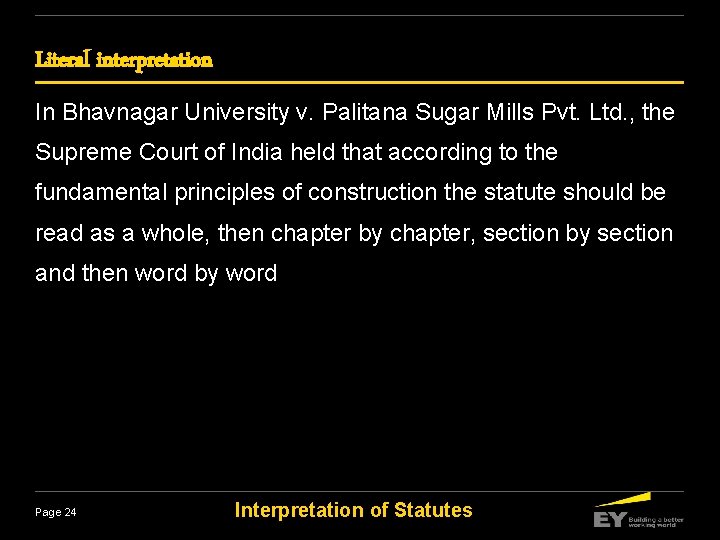 Literal interpretation In Bhavnagar University v. Palitana Sugar Mills Pvt. Ltd. , the Supreme