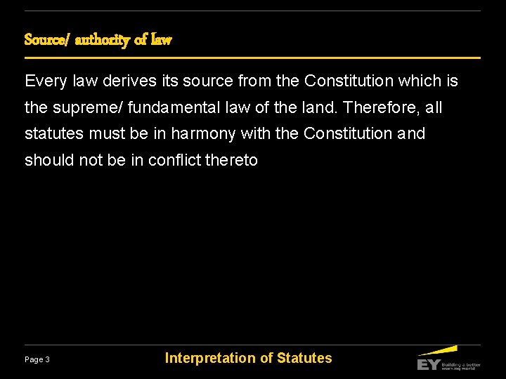 Source/ authority of law Every law derives its source from the Constitution which is