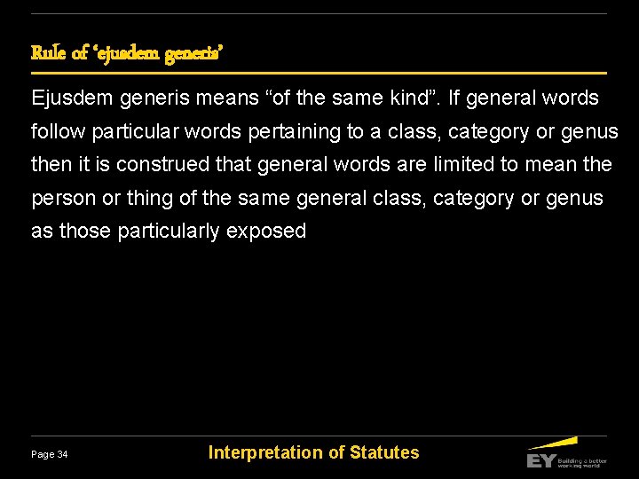 Rule of ‘ejusdem generis’ Ejusdem generis means “of the same kind”. If general words