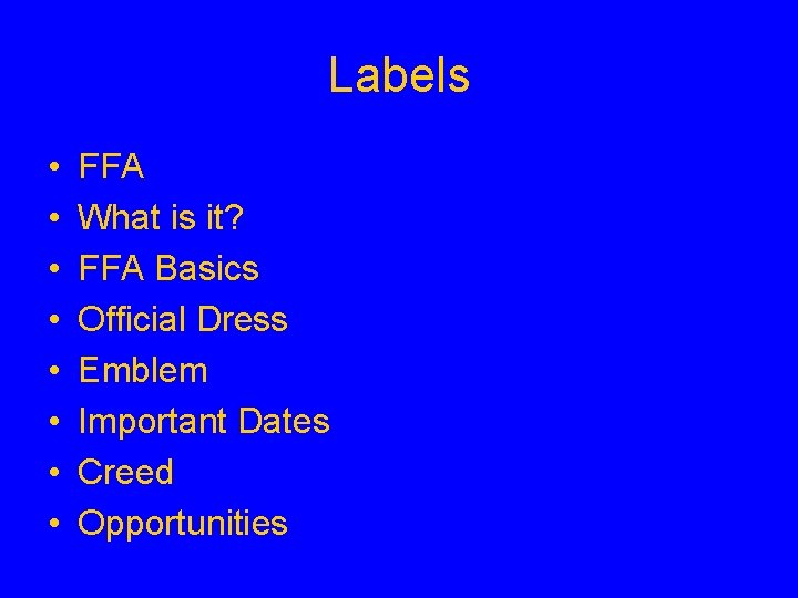 Labels • • FFA What is it? FFA Basics Official Dress Emblem Important Dates
