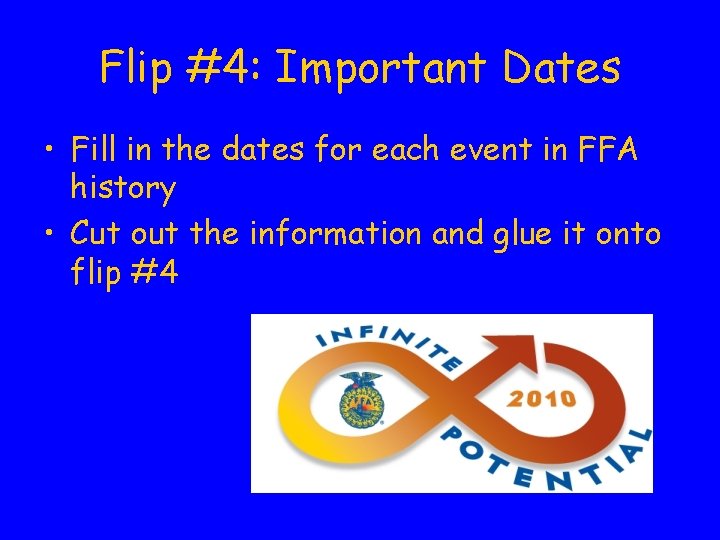 Flip #4: Important Dates • Fill in the dates for each event in FFA