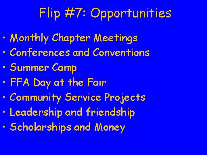 Flip #7: Opportunities • • Monthly Chapter Meetings Conferences and Conventions Summer Camp FFA Flip #7: Opportunities • • Monthly Chapter Meetings Conferences and Conventions Summer Camp FFA