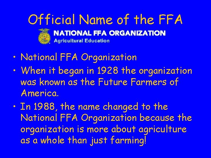 Official Name of the FFA • National FFA Organization • When it began in Official Name of the FFA • National FFA Organization • When it began in