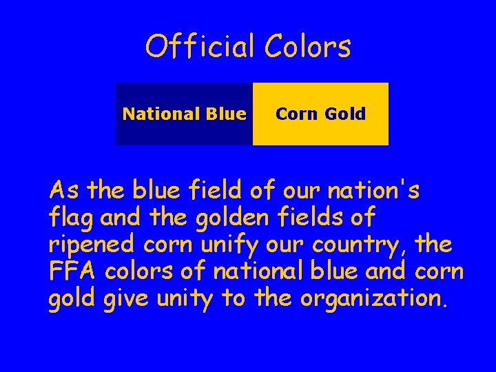 Official Colors National Blue Corn Gold As the blue field of our nation's flag Official Colors National Blue Corn Gold As the blue field of our nation's flag