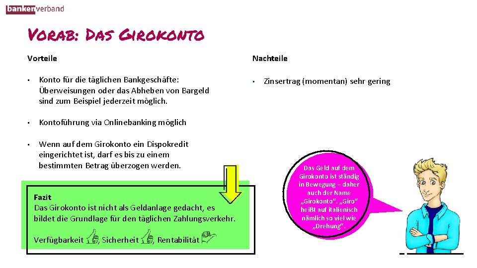 Vorteile Nachteile • Konto für die täglichen Bankgeschäfte: Überweisungen oder das Abheben von Bargeld