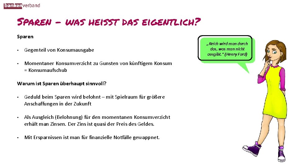 Sparen • Gegenteil von Konsumausgabe • Momentaner Konsumverzicht zu Gunsten von künftigem Konsum =