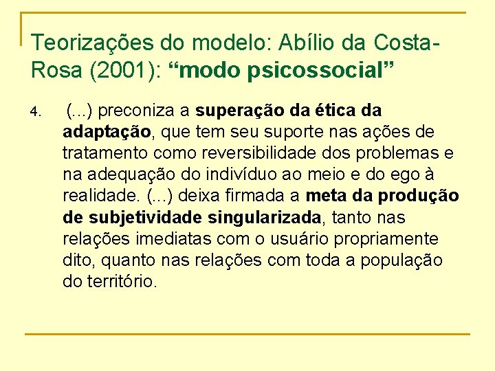 Teorizações do modelo: Abílio da Costa. Rosa (2001): “modo psicossocial” 4. (. . .