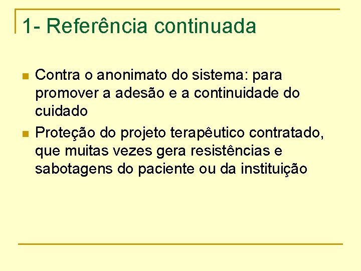 1 - Referência continuada n n Contra o anonimato do sistema: para promover a