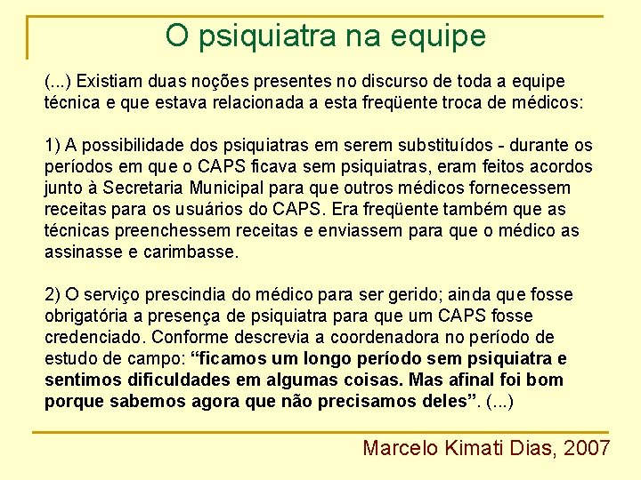 O psiquiatra na equipe (. . . ) Existiam duas noções presentes no discurso