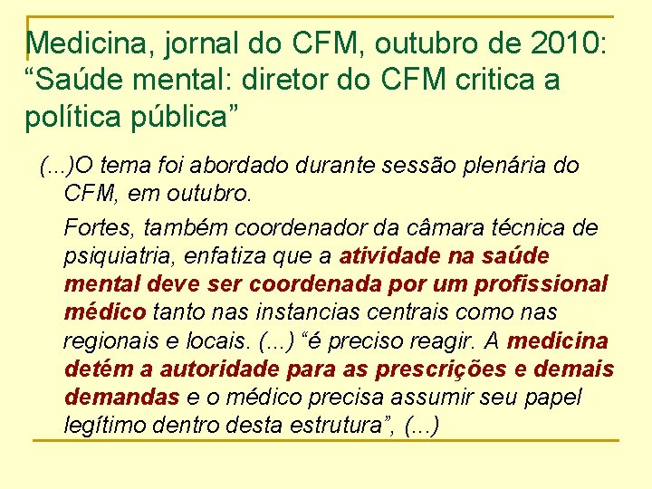 Medicina, jornal do CFM, outubro de 2010: “Saúde mental: diretor do CFM critica a