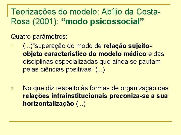 Teorizações do modelo: Abílio da Costa. Rosa (2001): “modo psicossocial” Quatro parâmetros: 1. (.