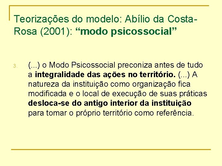 Teorizações do modelo: Abílio da Costa. Rosa (2001): “modo psicossocial” 3. (. . .