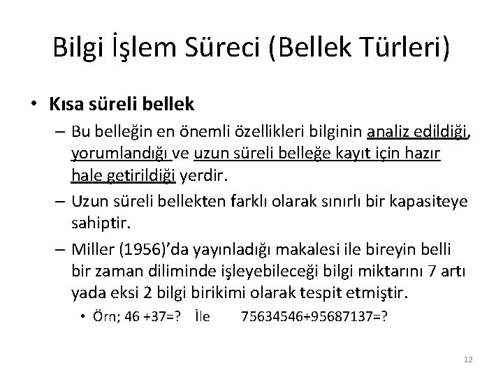 Bilgi İşlem Süreci (Bellek Türleri) • Kısa süreli bellek – Bu belleğin en önemli