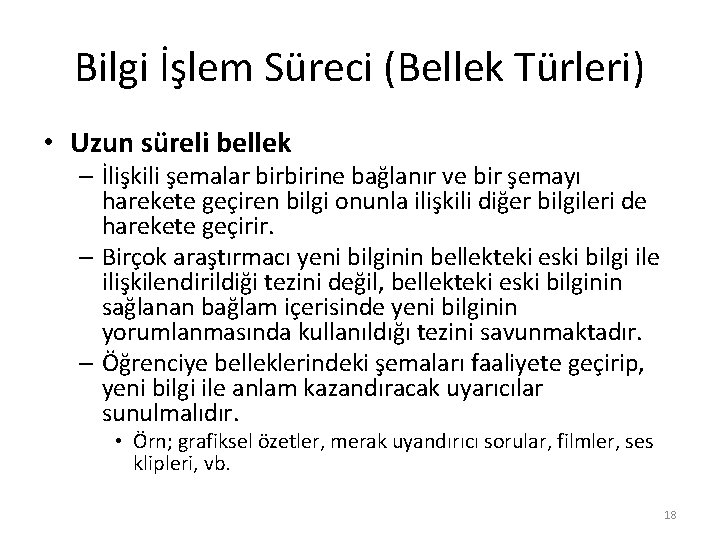 Bilgi İşlem Süreci (Bellek Türleri) • Uzun süreli bellek – İlişkili şemalar birbirine bağlanır